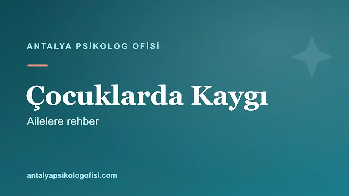Çocuklarda kaygı ve davranış sorunları