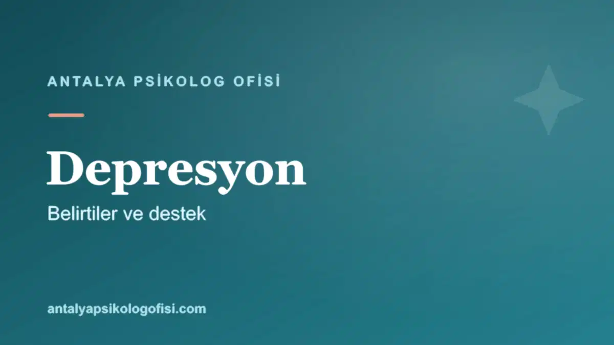Depresyon belirtileri ve psikolojik destek